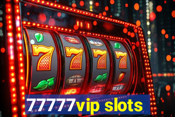 77777vip slots